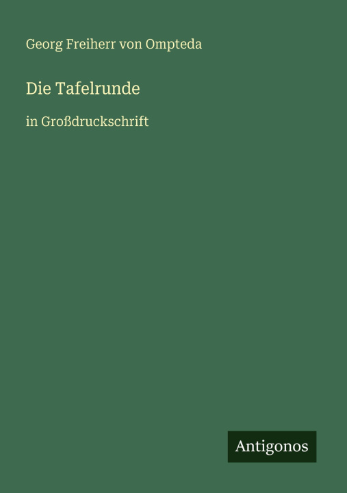 Knjiga Die Tafelrunde Georg Freiherr von Ompteda