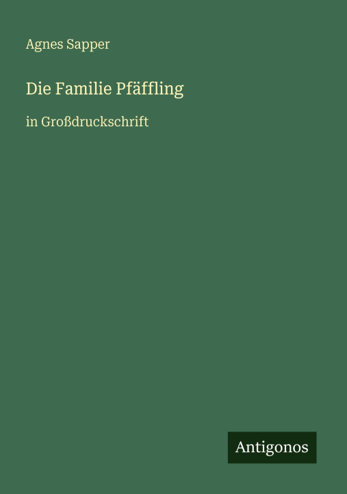 Kniha Die Familie Pfäffling Agnes Sapper
