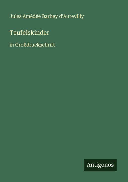 Kniha Teufelskinder Jules Amédée Barbey d'Aurevilly