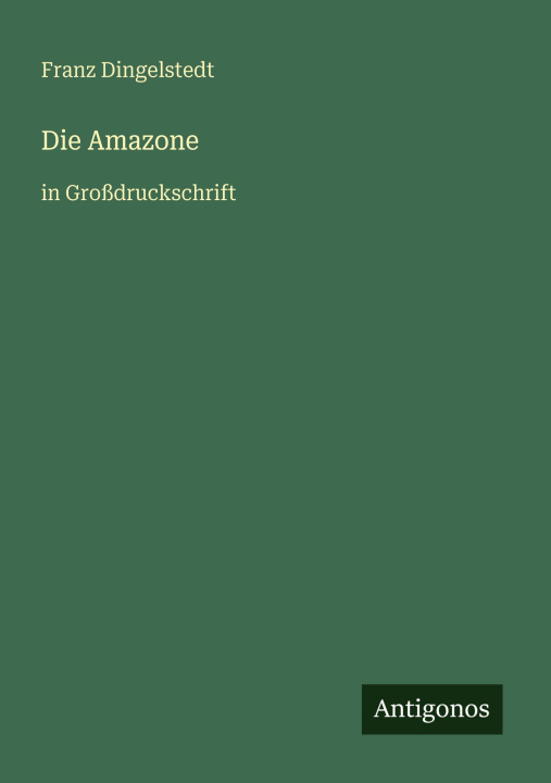 Kniha Die Amazone Franz Dingelstedt