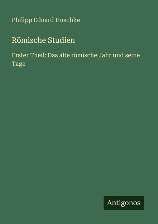 Kniha Römische Studien Philipp Eduard Huschke