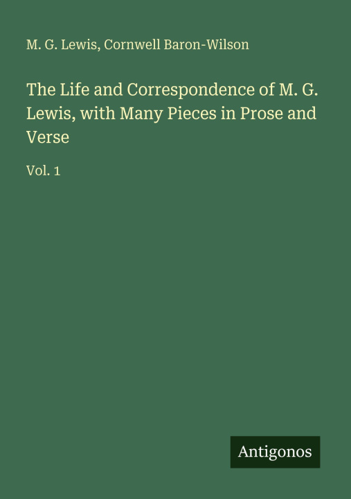 Kniha The Life and Correspondence of M. G. Lewis, with Many Pieces in Prose and Verse Cornwell Baron-Wilson