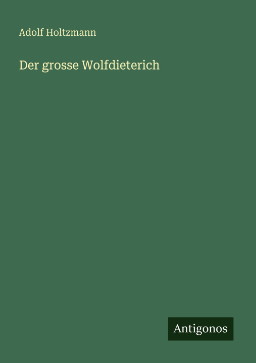 Knjiga Der grosse Wolfdieterich Adolf Holtzmann