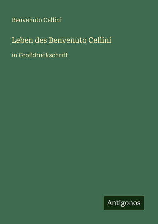 Kniha Leben des Benvenuto Cellini Benvenuto Cellini