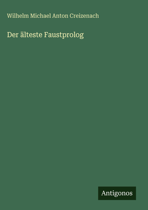 Knjiga Der älteste Faustprolog Wilhelm Michael Anton Creizenach