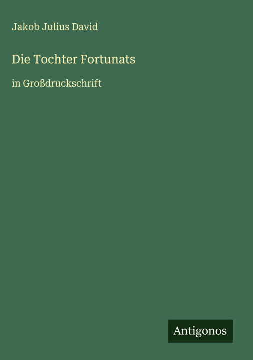 Книга Die Tochter Fortunats Jakob Julius David