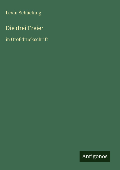Knjiga Die drei Freier Levin Schücking