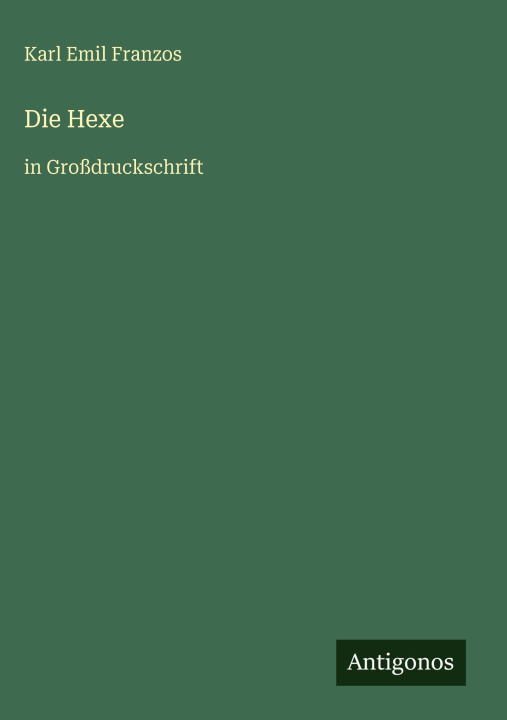Kniha Die Hexe Karl Emil Franzos