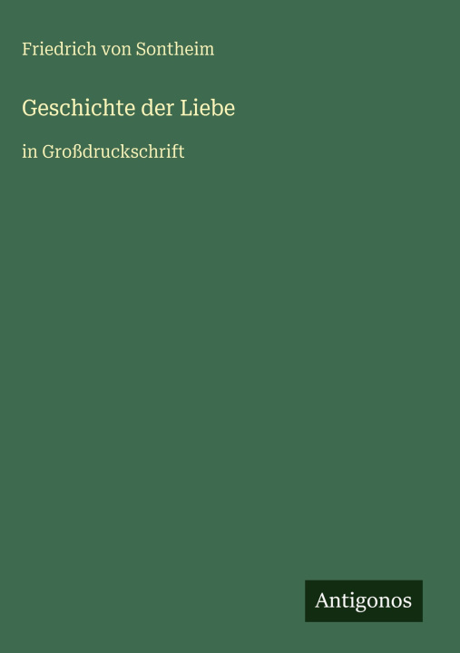Książka Geschichte der Liebe Friedrich von Sontheim