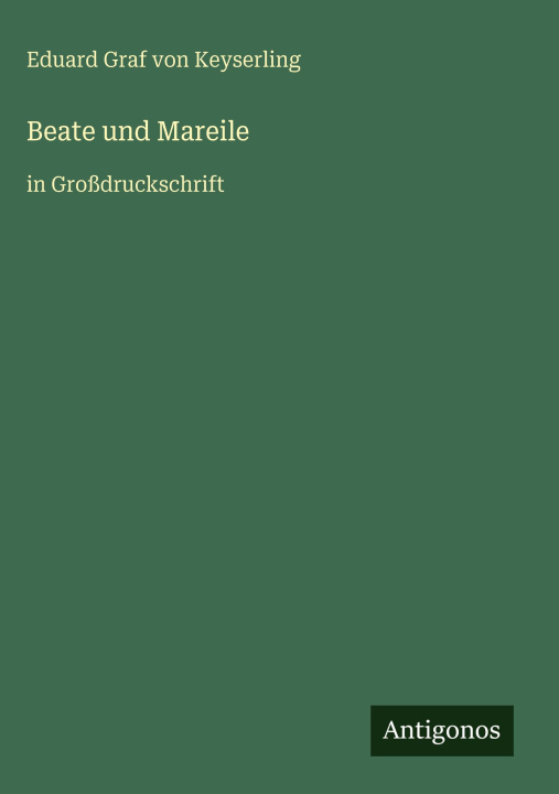 Kniha Beate und Mareile Eduard Graf von Keyserling