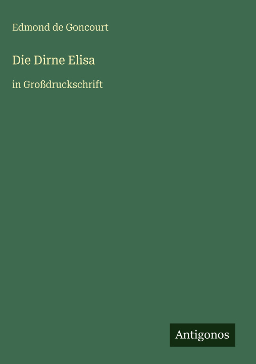 Kniha Die Dirne Elisa Edmond de Goncourt