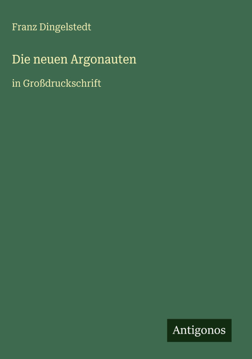 Kniha Die neuen Argonauten Franz Dingelstedt