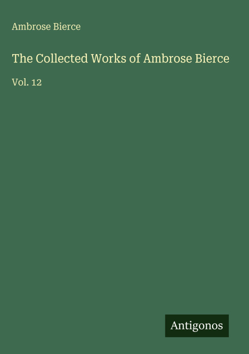 Knjiga The Collected Works of Ambrose Bierce 