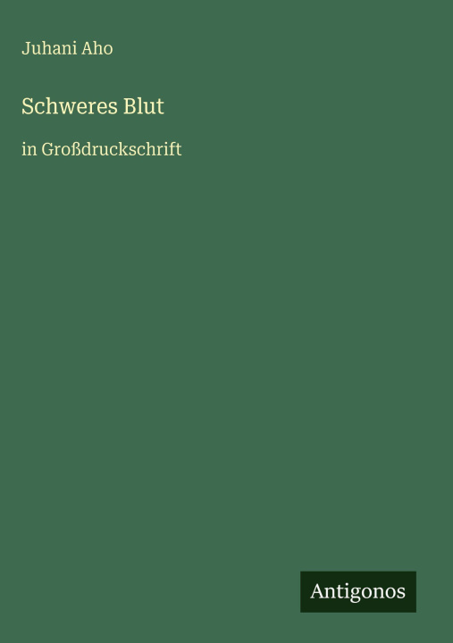 Kniha Schweres Blut Juhani Aho