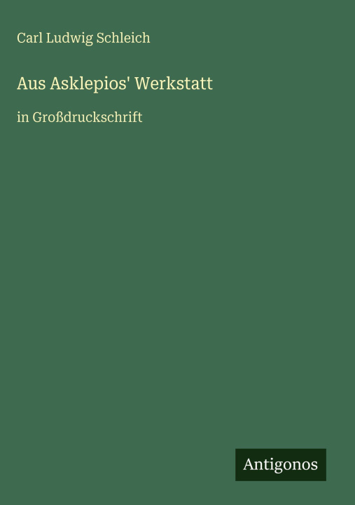 Kniha Aus Asklepios' Werkstatt Carl Ludwig Schleich
