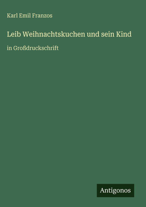 Kniha Leib Weihnachtskuchen und sein Kind Karl Emil Franzos