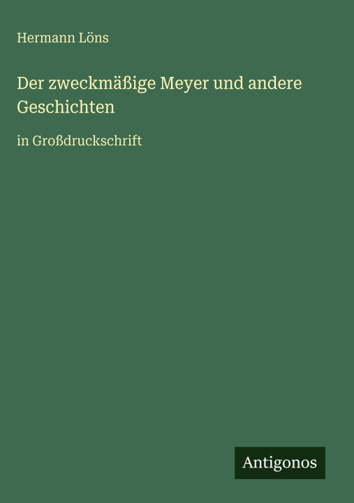 Kniha Der zweckmäßige Meyer und andere Geschichten Hermann Löns