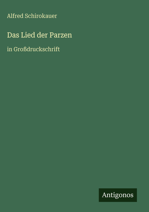 Kniha Das Lied der Parzen Alfred Schirokauer
