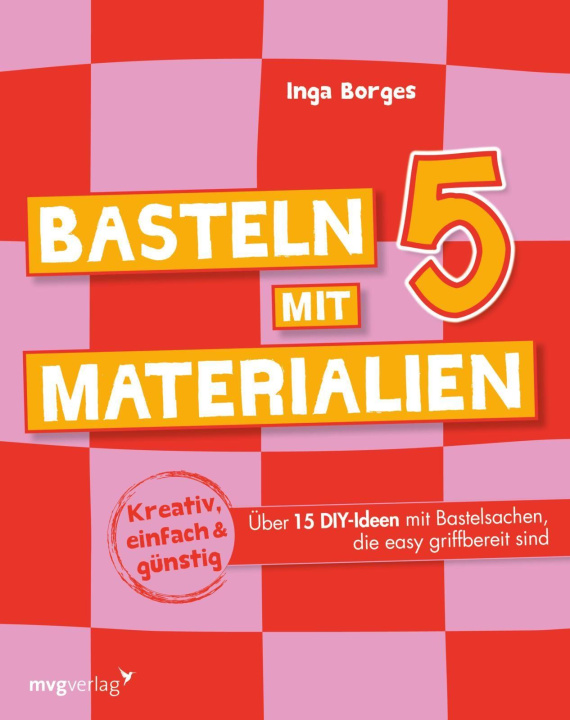 Kniha Basteln mit 5 Materialien Inga Borges