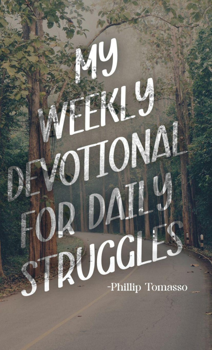 Kniha My Weekly Devotional for Daily Struggles Phillip Tomasso
