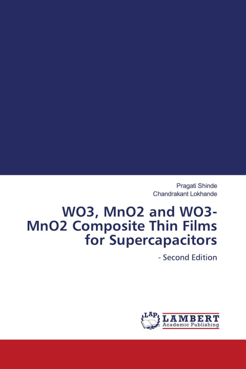 Knjiga WO3, MnO2 and WO3-MnO2 Composite Thin Films for Supercapacitors Chandrakant Lokhande