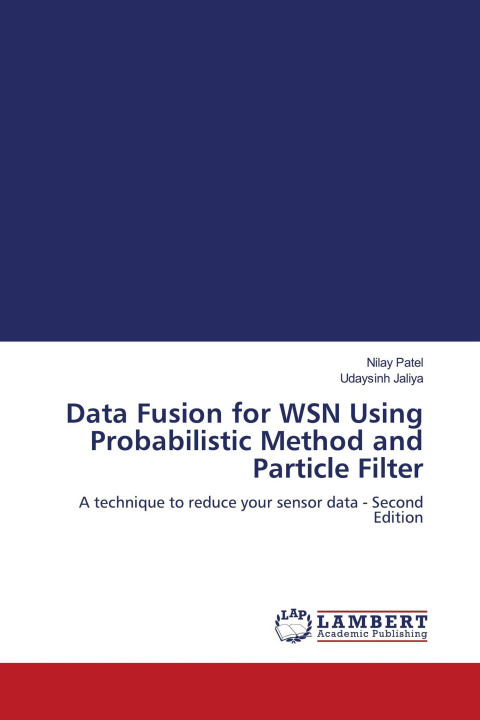 Kniha Data Fusion for WSN Using Probabilistic Method and Particle Filter Udaysinh Jaliya