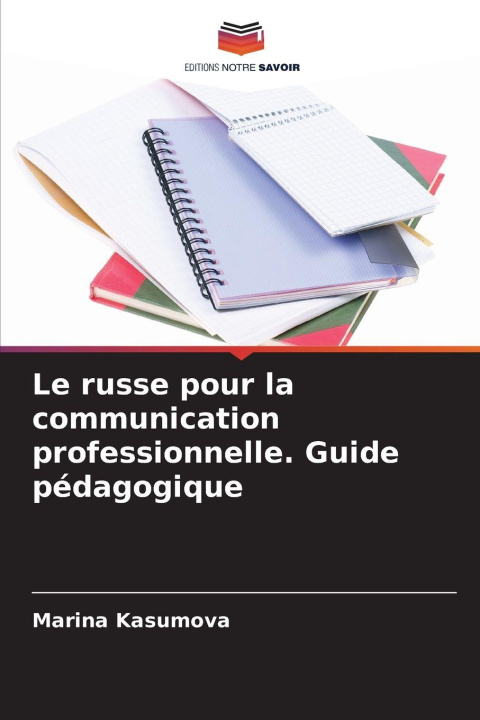 Kniha Le russe pour la communication professionnelle. Guide pédagogique Marina Kasumova