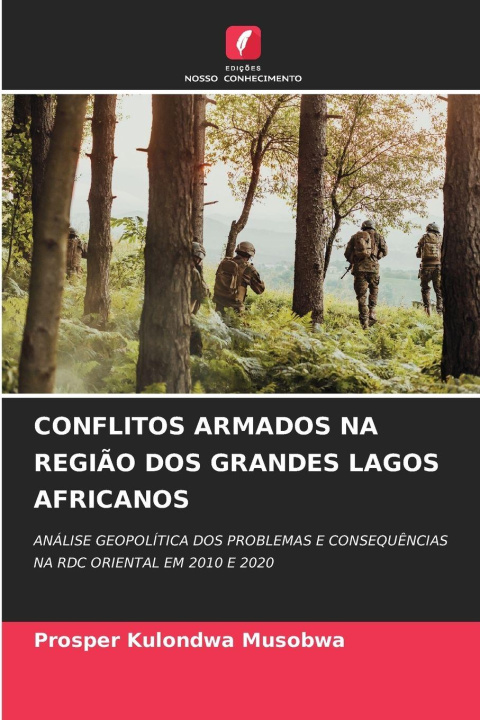 Kniha CONFLITOS ARMADOS NA REGIÃO DOS GRANDES LAGOS AFRICANOS Prosper Kulondwa Musobwa