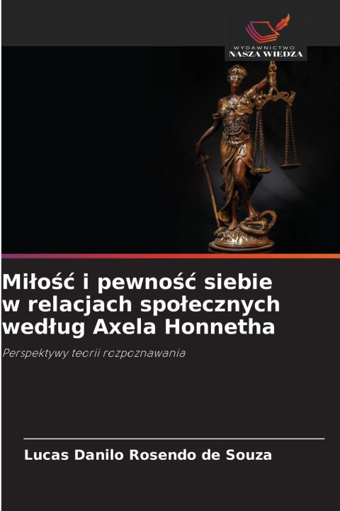 Kniha Mi¿o¿¿ i pewno¿¿ siebie w relacjach spo¿ecznych wed¿ug Axela Honnetha Lucas Danilo Rosendo de Souza