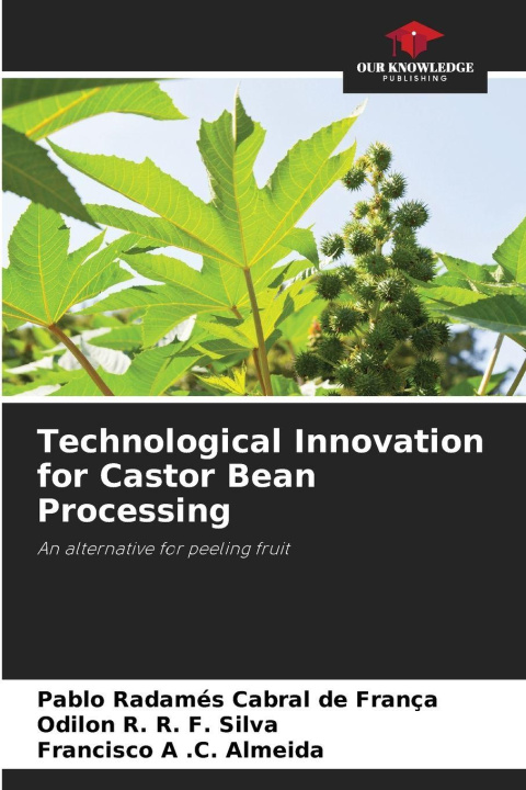 Knjiga Technological Innovation for Castor Bean Processing Odilon R. R. F. Silva