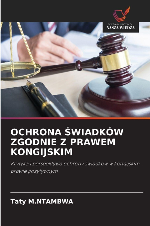 Kniha OCHRONA ¿WIADKÓW ZGODNIE Z PRAWEM KONGIJSKIM Taty M.NTAMBWA