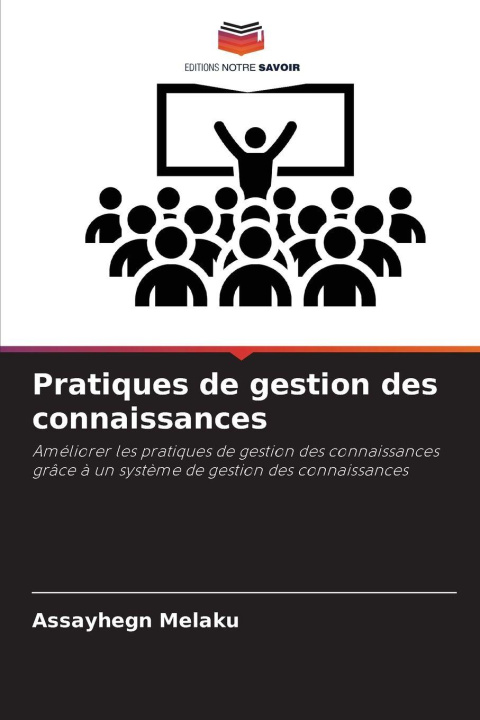 Kniha Pratiques de gestion des connaissances Assayhegn Melaku