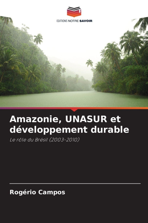 Kniha Amazonie, UNASUR et développement durable Rogério Campos