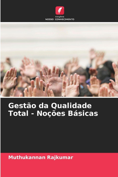 Kniha Gestão da Qualidade Total - Noções Básicas Muthukannan Rajkumar