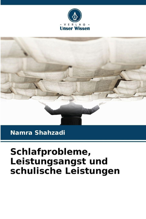 Kniha Schlafprobleme, Leistungsangst und schulische Leistungen Namra Shahzadi