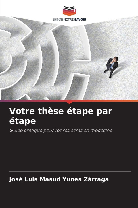 Book Votre thèse étape par étape José Luis Masud Yunes Zárraga