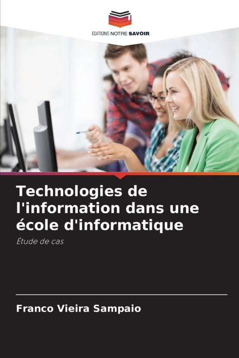 Книга Technologies de l'information dans une école d'informatique Franco Vieira Sampaio