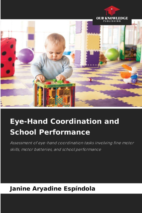 Knjiga Eye-Hand Coordination and School Performance Janine Aryadine Espíndola