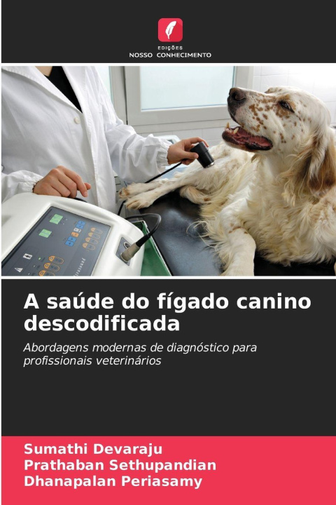 Kniha A saúde do fígado canino descodificada Prathaban Sethupandian