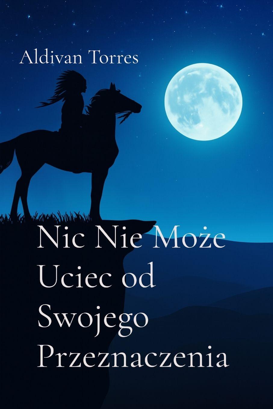 Kniha Nic Nie Mo¿e Uciec od Swojego Przeznaczenia Aldivan Torres