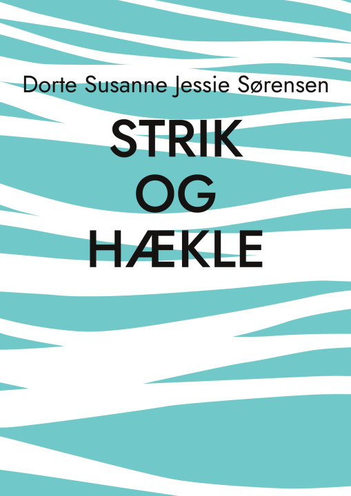 Книга Strik og hækle Dorte Susanne Jessie Sørensen