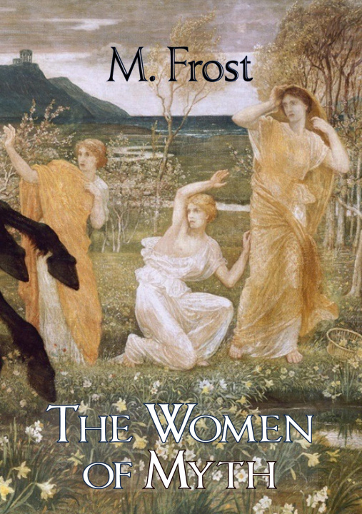 Kniha The Women of Myth M. Frost