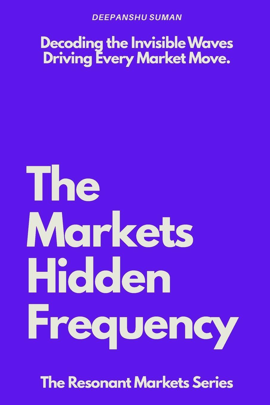 Boek The Markets Hidden Frequency Deepanshu Suman