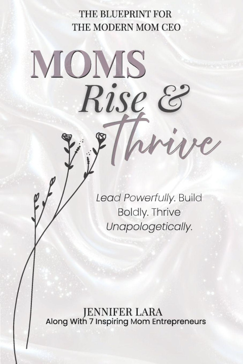 Kniha Moms Rise & Thrive Jennifer Lara