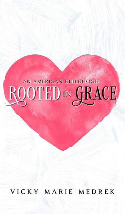Kniha Rooted In Grace Vicky Marie Medrek