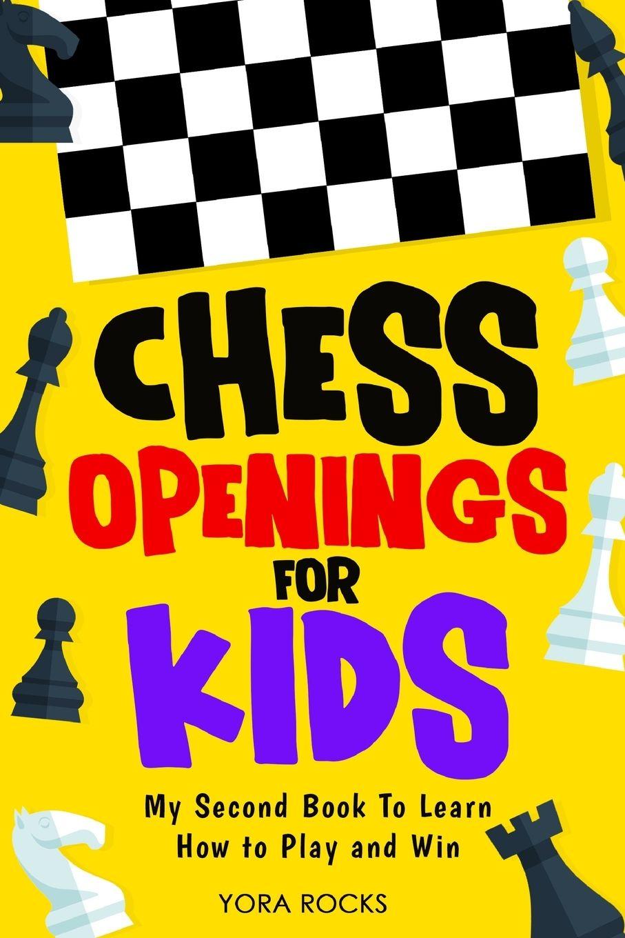 Книга Chess Openings for Kids Yora Rocks
