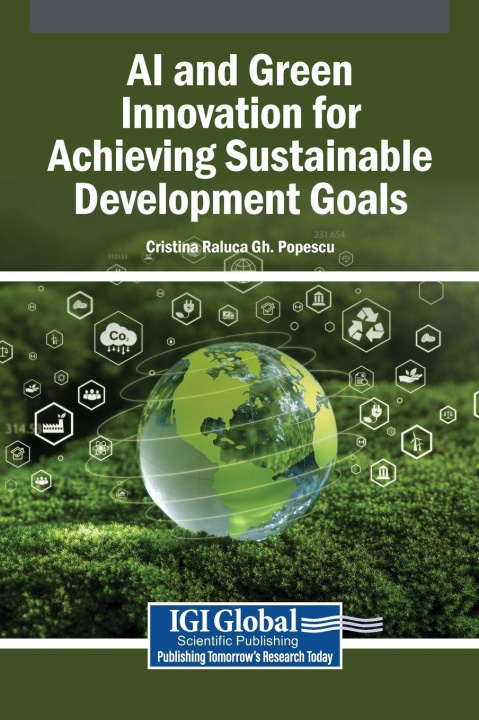 Knjiga AI and Green Innovation for Achieving Sustainable Development Goals Cristina Raluca Gh. Popescu