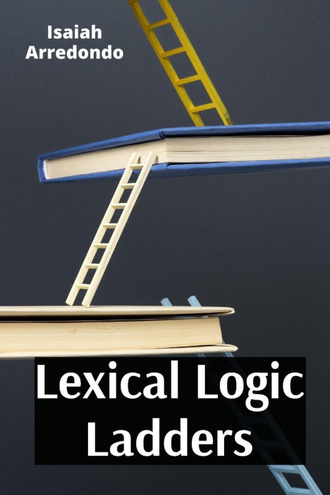 Kniha Lexical Logic Ladders Isaiah Arredondo