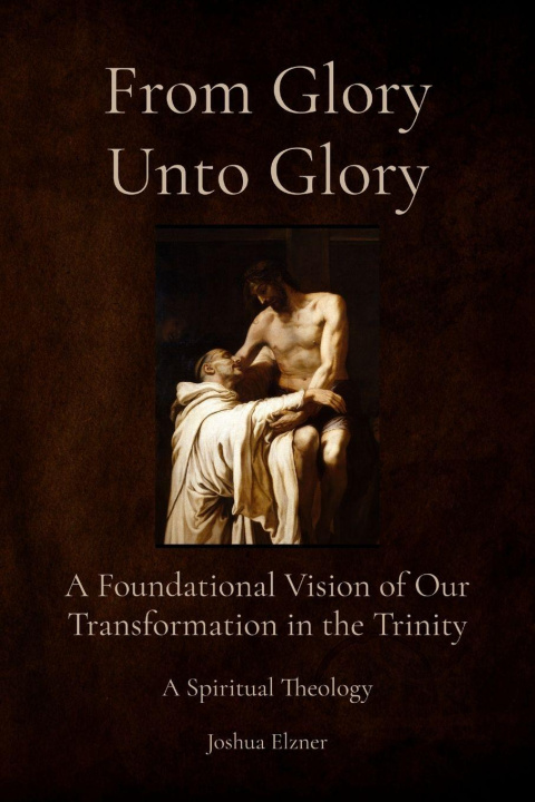 Kniha From Glory Unto Glory Joshua Elzner