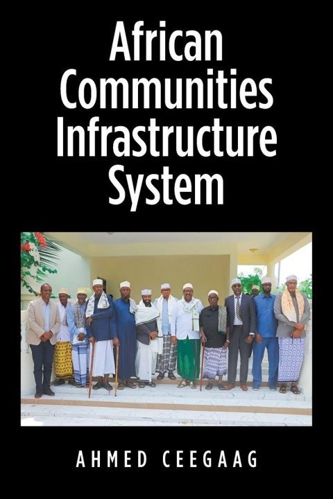 Knjiga African Communities Infrastructure System Ahmed Ceegaag